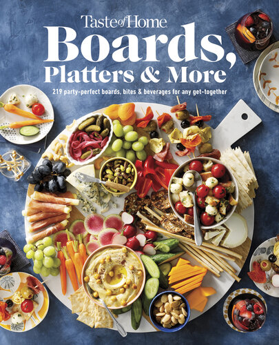 Taste of Home Boards, Platters  More: 219 Party Perfect Boards, Bites  Beverages for any Get-together