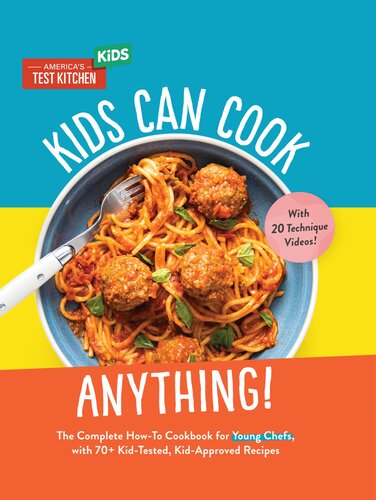 Kids Can Cook Anything!: The Complete How-To Cookbook for Young Chefs, with 75 Kid-Tested, Kid-Approved Recipes (Young Chefs Series)