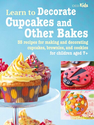 Learn to Decorate Cupcakes and Other Bakes: 35 recipes for making and decorating cupcakes, brownies, and cookies (6) (Learn to Craft)