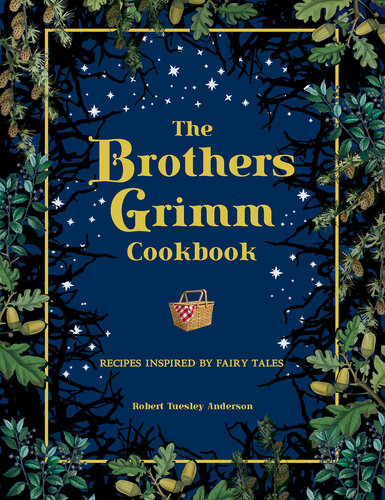The Brothers Grimm Cookbook: Recipes Inspired by Fairy Tales