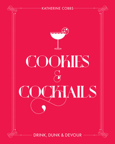 Cookies  Cocktails: Drink, Dunk  Devour