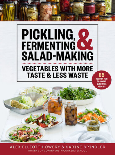 Pickling, Fermenting  Salad-Making: Vegetables with More Taste  Less Waste