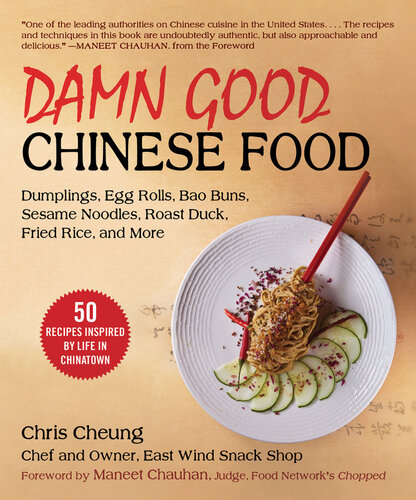 Damn Good Chinese Food: Dumplings, Egg Rolls, Bao Buns, Sesame Noodles, Roast Duck, Fried Rice, and More—50 Recipes Inspired by Life in Chinatown