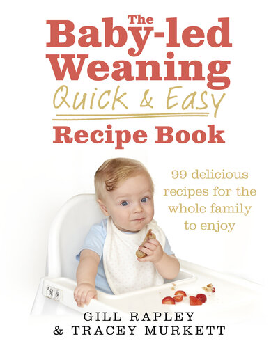 Quick and Easy Baby-led Weaning Cookbook