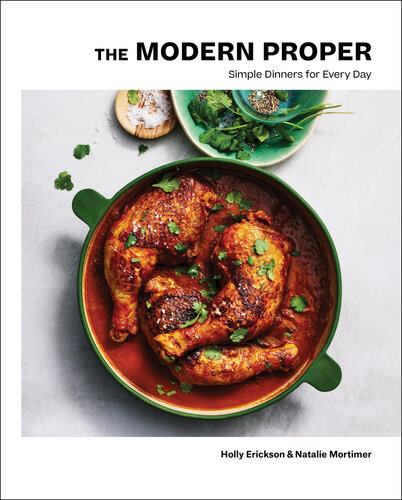 The Modern Proper: Simple Recipes Meant to Be Shared