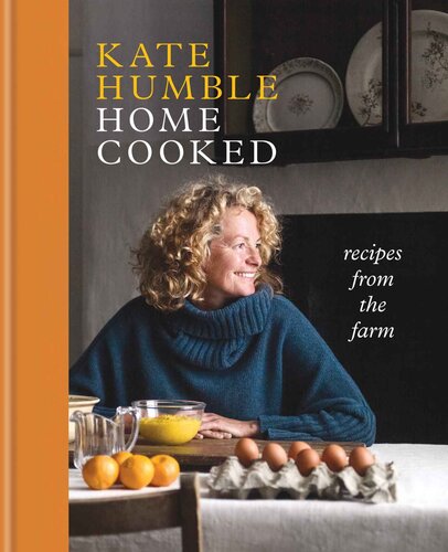 Home Cooked: Recipes from the Farm (Kate Humble)