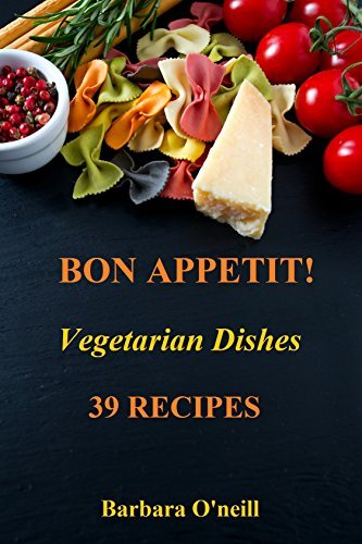 Bon Appetit! Vegetarian Dishes