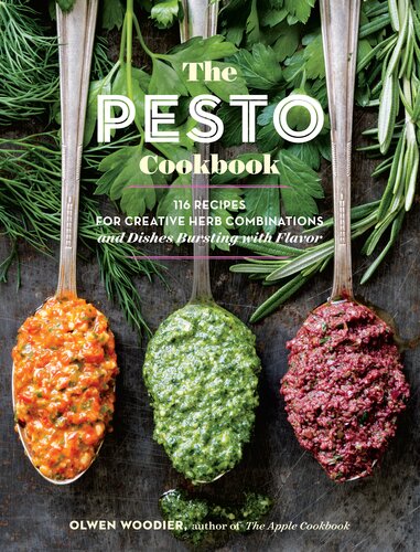 The Pesto Cookbook: Dozens of Surprising Flavor Combinations from Fresh Herbs and Greens