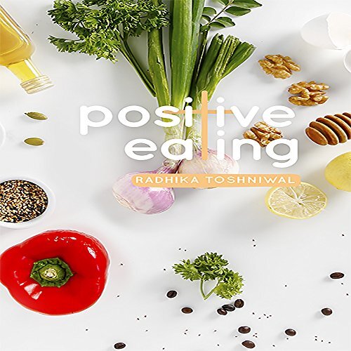 Positive Eating: A guide to Everyday Health & Nutrition with easy to cook recipes