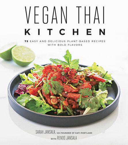 Vegan Thai Kitchen: 75 Easy and Delicious Plant-Based Recipes with Bold Flavors