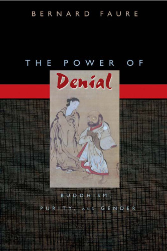 The Power of Denial: Buddhism, Purity, and Gender (Buddhisms: A Princeton University Press Series)