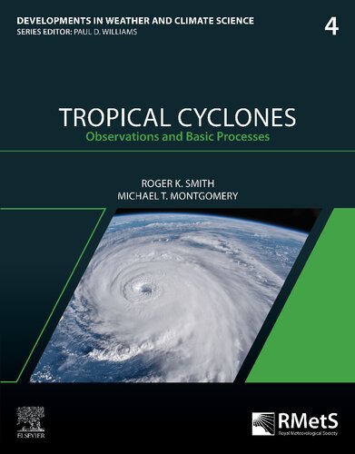 Tropical Cyclones: Observations and Basic Processes (Volume 4) (Developments in Weather and Climate Science, Volume 4)