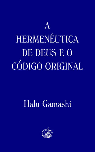 A HERMENÊUTICA DE DEUS E O CÓDIGO ORIGINAL