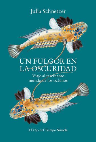 Un fulgor en la oscuridad - Viaje al fascinante mundo de los océanos