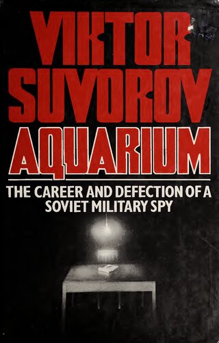 Aquarium: The career and defection of a Soviet military spy