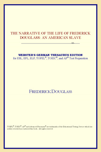 The Narrative of the Life of Frederick Douglass: An American Slave (Webster's German Thesaurus Edition)