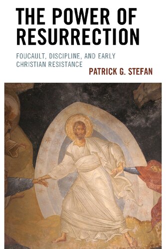 The Power of Resurrection: Foucault, Discipline, and Early Christian Resistance