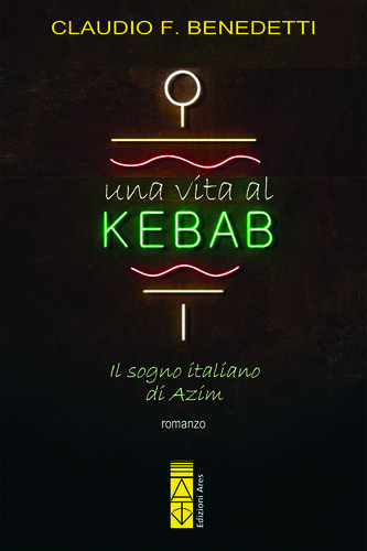 Una vita al kebab. Il sogno italiano di Azim