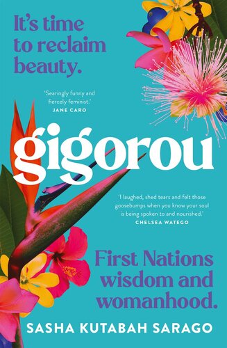 Gigorou: It's time to reclaim beauty. First Nations wisdom and womanhood.