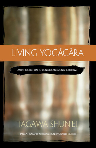 Living Yogācāra: An Introduction to Consciousness-Only Buddhism