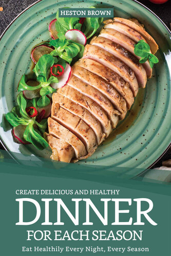 Create Delicious and Healthy Dinner for Each Season