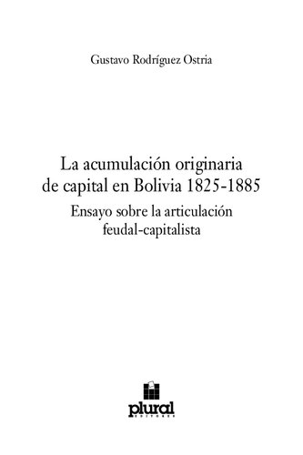 La acumulación originaria de capital en Bolivia 1825-1885: Ensayo sobre la articulación feudal-capitalista