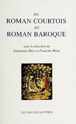 Du roman courtois au roman baroque : actes du colloque des 2-5 juillet 2002