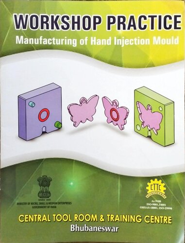 CTTC Workshop Practice: Manufacturing of Hand Injection Mould