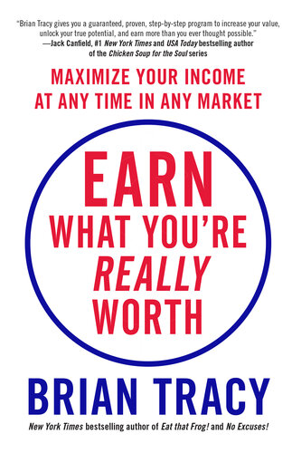 Earn What You're Really Worth: Maximize Your Income at Any Time in Any Market