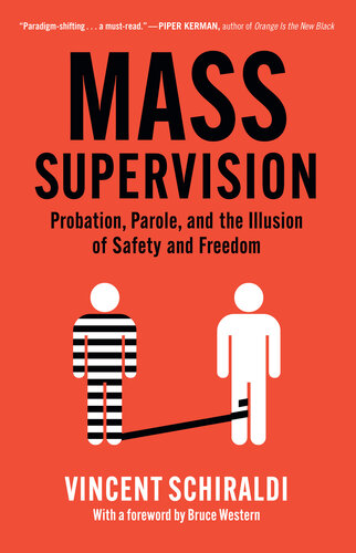 Mass Supervision: Probation, Parole, and the Illusion of Safety and Freedom
