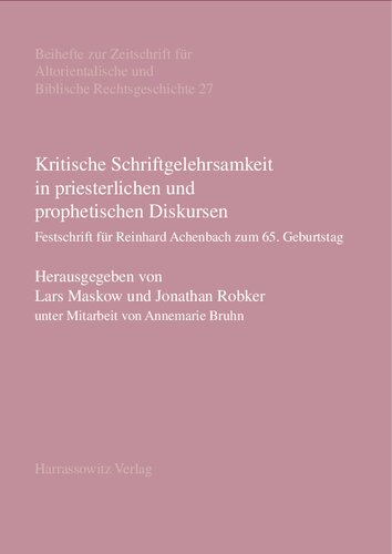 Kritische Schriftgelehrsamkeit in priesterlichen und prophetischen Diskursen: Festschrift für Reinhard Achenbach zum 65. Geburtstag