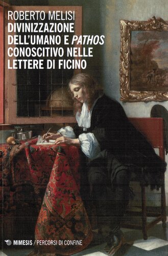 Divinizzazione dell'umano e pathos conoscitivo nelle Lettere di Ficino