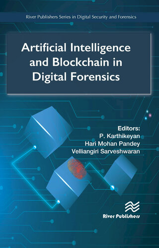 Artificial Intelligence and Blockchain in Digital Forensics (River Publishers Series in Digital Security and Forensics)