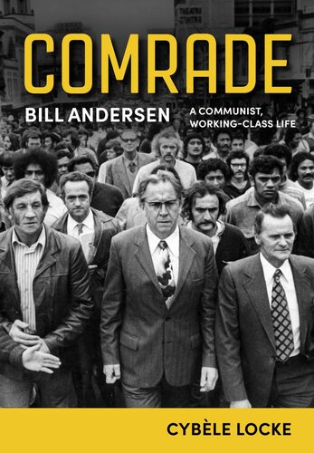 Comrade: Bill Andersen – A Communist, Working-Class Life