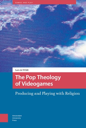 The Pop Theology of Videogames: Producing and Playing with Religion