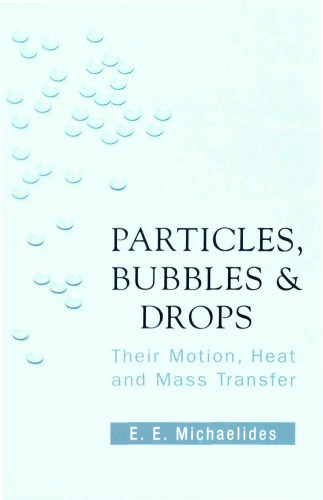 Particles, Bubbles & Drops: Their Motion, Heat And Mass Transfer