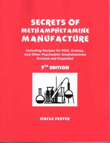 Secrets of Methamphetamine Manufacture: Including Recipes for MDA, Ecstacy and Other Psychedelic Amphetamines