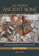 All Things Ancient Rome [2 volumes]: An Encyclopedia of the Roman World [2 volumes]