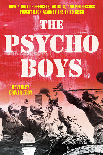 Psycho Boys: How a Unit of Refugees, Artists, and Professors Fought Back Against the Third Reich