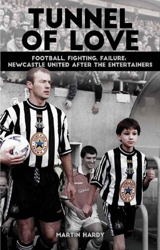 Tunnel of Love: Football, Fighting & Failure: Newcastle United After The Entertainers