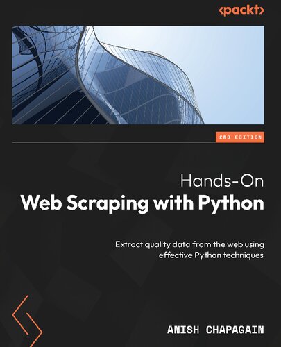 Hands-On Web Scraping with Python: Extract quality data from the web using effective Python techniques