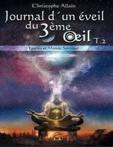 JOURNAL D'UN ÉVEIL DU 3ÈME OEIL 02 ESPRITS ET MONDE SPIRITUEL