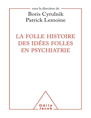 La Folle histoire des idées folles en psychiatrie (OJ.PSYCHOLOGIE) (French Edition)