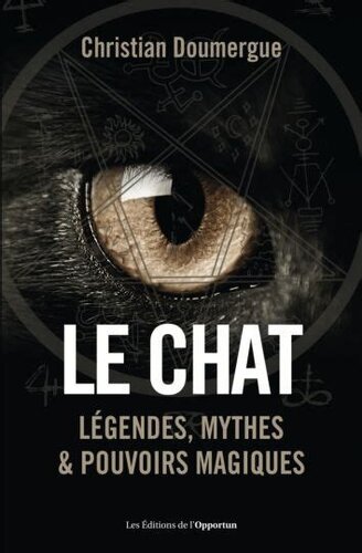 Le chat - Légendes, mythes & pouvoirs magiques (French Edition)
