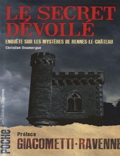 Doumergue Christian – Le secret dévoilé. Enquête sur les mystères de Rennes-le-Château