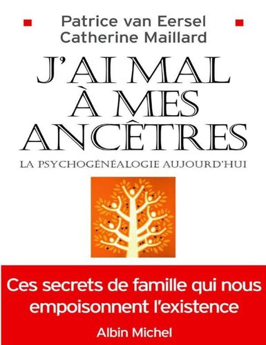 J'ai mal à mes ancêtres ! : La psychogénéalogie aujourd'hui (French Edition)