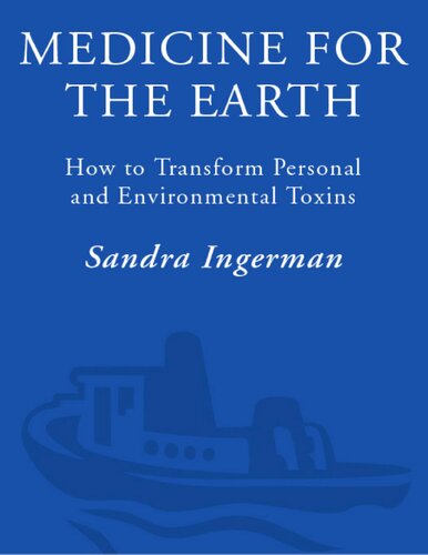 Medicine for the Earth. How to transform personal and environmental toxins
