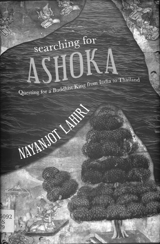 Searching for Ashoka: Questing for a Buddhist King from India to Thailand