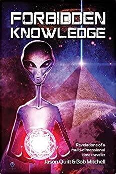Forbidden Knowledge: Revelations Of A Multidimensional Time Traveler