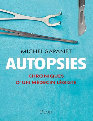 Autopsies - Chroniques d'un médecin légiste